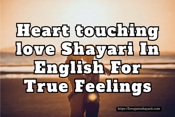 Heart touching love shayari in English for True Feelings