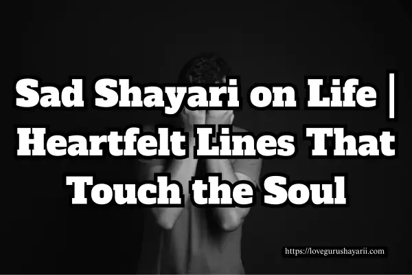 Sad Shayari on life